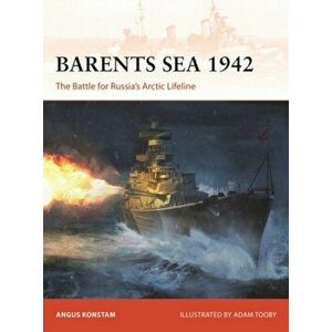 Barents Sea 1942. The Battle for Russia's Arctic Lifeline, Paperback - Angus Konstam imagine