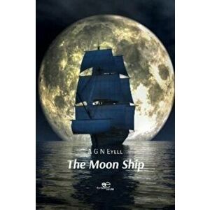 THE MOON SHIP, Paperback - A G N Eyell imagine