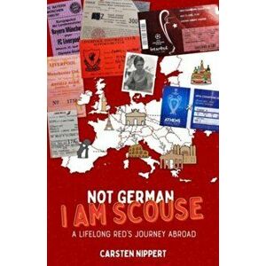 Not German, I'm Scouse. A Lifelong Red's Journey Abroad, Hardback - Carsten Nippert imagine