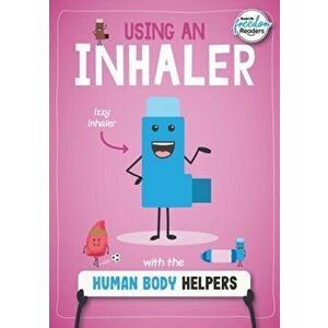Using an Inhaler with the Human Body Helpers, Paperback - Harriet Brundle imagine