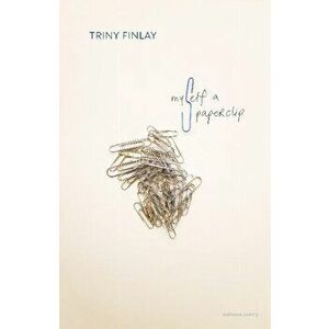 Myself A Paperclip, Paperback - Triny Finlay imagine