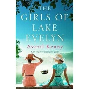 The Girls of Lake Evelyn, Paperback - Averil Kenny imagine