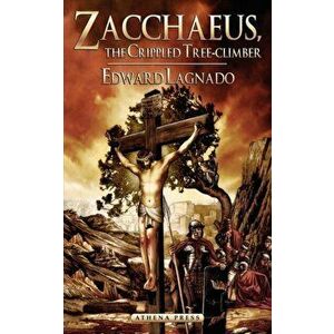 Zacchaeus. The Crippled Tree-Climber, Paperback - Edward Lagnado imagine