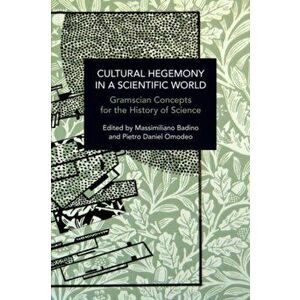 Cultural Hegemony in a Scientific World. Gramscian Concepts for the History of Science, Paperback - *** imagine