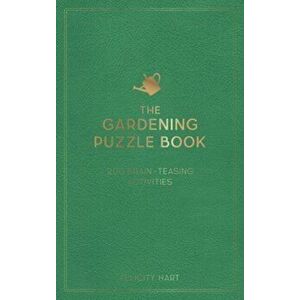 The Gardening Puzzle Book. 200 Brain-Teasing Activities, from Crosswords to Quizzes, Hardback - Felicity Hart imagine