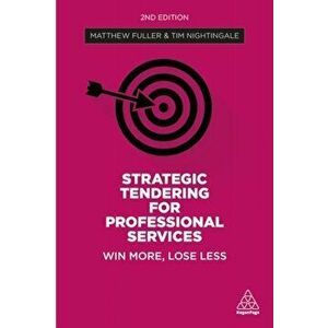Strategic Tendering for Professional Services. Win More, Lose Less, 2 Revised edition, Paperback - Tim Nightingale imagine