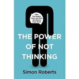 POWER OF NOT THINKING, Paperback - SIMON ROBERTS imagine