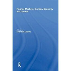 Finance Markets, the New Economy and Growth, Paperback - *** imagine