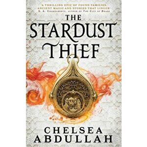 The Stardust Thief, Hardback - Chelsea Abdullah imagine