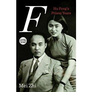 F. Hu Feng and Our Prison Years, Hardback - Mei Zhi imagine