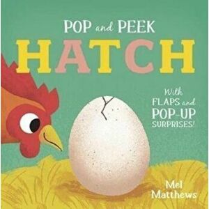 Pop and Peek: Hatch. With flaps and pop-up surprises!, Board book - *** imagine