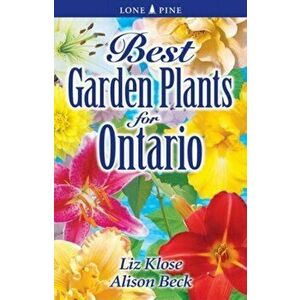 Best Garden Plants for Ontario, Paperback - Alison Beck imagine