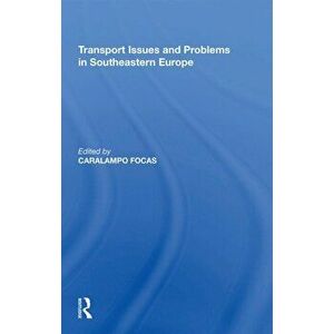 Transport Issues and Problems in Southeastern Europe, Paperback - *** imagine