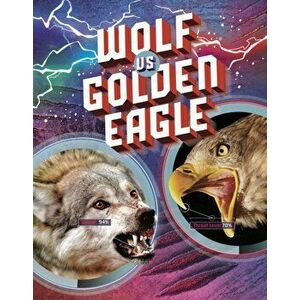 Wolf vs Golden Eagle, Hardback - Lisa M. Bolt Simons imagine