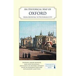 An Historical Map of Oxford: From Medieval to Victorian Times (New Edition). 2 Revised edition, Sheet Map - *** imagine