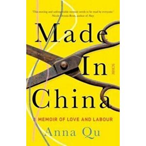 Made In China. a memoir of love and labour, Paperback - Anna Qu imagine