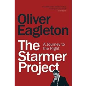 The Starmer Project. A Journey to the Right, Paperback - Oliver Eagleton imagine