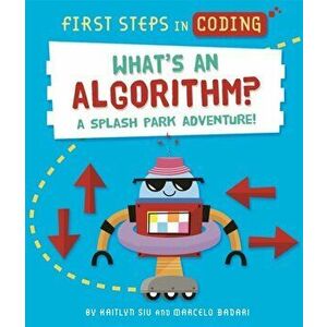First Steps in Coding: What's an Algorithm?. A splash park adventure!, Hardback - Kaitlyn Siu imagine
