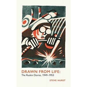 Drawn From Life. The Ruskin Diaries, 1949-53, Hardback - Steve Hurst imagine