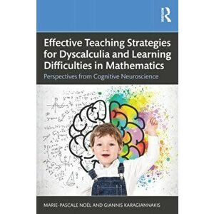 Effective Teaching Strategies for Dyscalculia and Learning Difficulties in Mathematics. Perspectives from Cognitive Neuroscience, Paperback - Giannis imagine