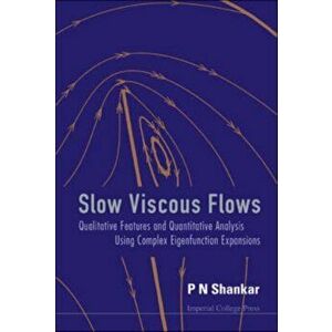 Slow Viscous Flows: Qualitative Features And Quantitative Analysis Using Complex Eigenfunction Expansions (With Cd-rom), Paperback - *** imagine