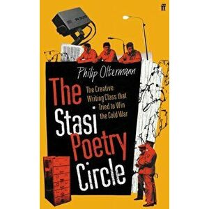 The Stasi Poetry Circle. The Creative Writing Class that Tried to Win the Cold War, Main, Hardback - Philip Oltermann imagine