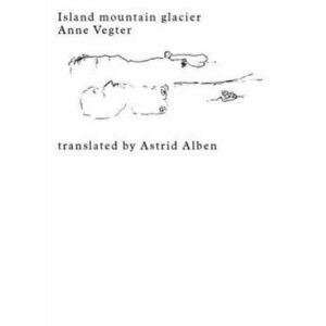 Island mountain glacier, Paperback - Anne Vegter imagine