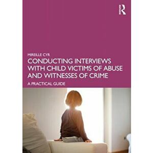 Conducting Interviews with Child Victims of Abuse and Witnesses of Crime. A Practical Guide, Paperback - *** imagine