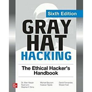 Gray Hat Hacking: The Ethical Hacker's Handbook, Sixth Edition. 6 ed, Paperback - Moses Frost imagine