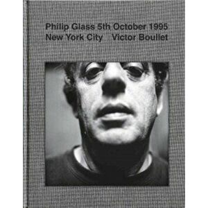 Philip Glass 5th October 1995 New York City, Hardback - Victor Boullet imagine