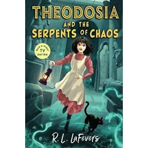 Theodosia and the Serpents of Chaos, Paperback - Robin LaFevers imagine