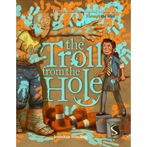 The Troll from the Hole. Illustrated ed, Hardback - Jonathan Standing imagine