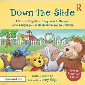 Down the Slide: A 'Words Together' Storybook to Help Children Find Their Voices, Paperback - Kate Freeman imagine