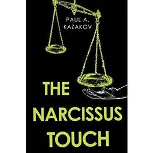 The Narcissus Touch, Paperback - Paul A. Kazakov imagine