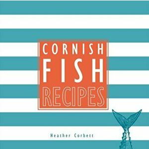 Cornish Fish Recipes, Paperback - Tamar Swift imagine