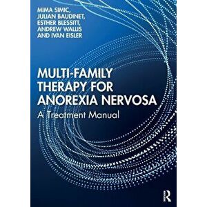 Multi-Family Therapy for Anorexia Nervosa. A Treatment Manual, Paperback - Ivan Eisler imagine