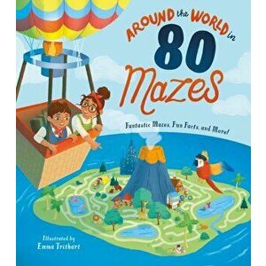 Around the World in 80 Mazes. Fantastic Mazes, Fun Facts, and More!, Paperback - Susie Rae imagine