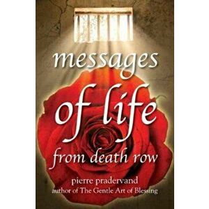 Messages of Life from Death Row, Paperback - Pierre Pradervand imagine