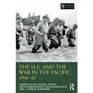 The U.S. and the War in the Pacific, 1941-45, Paperback - J. Charles Schencking imagine