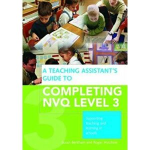 A Teaching Assistant's Guide to Completing NVQ Level 3. Supporting Teaching and Learning in Schools, Paperback - *** imagine