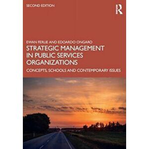 Strategic Management in Public Services Organizations. Concepts, Schools and Contemporary Issues, 2 ed, Paperback - Edoardo Ongaro imagine
