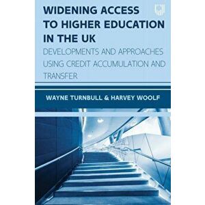 Widening Access to Higher Education in the UK: Developments and Approaches Using Credit Accumulation and Transfer, Paperback - Harvey Woolf imagine