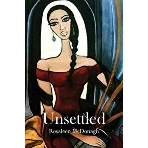 Unsettled, Paperback - Rosaleen McDonagh imagine