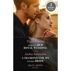Stolen From Her Royal Wedding / A Diamond For My Forbidden Bride. Stolen from Her Royal Wedding (the Royals of Svardia) / a Diamond for My Forbidden B imagine