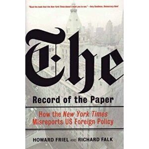 The Record of the Paper. The New York Times on US Foreign Policy and International Law, 1954-2004, Hardback - Howard Friel imagine
