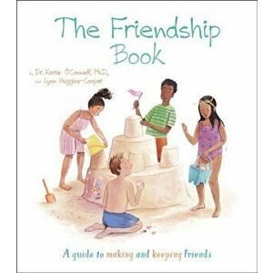 The Friendship Book: A Guide to Making and Keeping Friends, Paperback - Lynn Huggins-Cooper imagine
