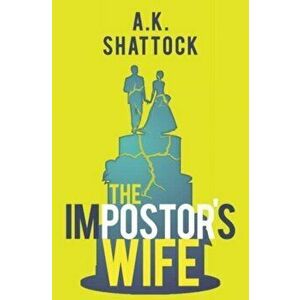 The Impostor's Wife, Paperback - A.K. Shattock imagine