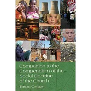 Companion to the Compendium of the Social Doctrine of the Church, Paperback - Padraig Corkery imagine