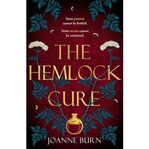 The Hemlock Cure. "A beautifully written story of the women of Eyam" Jennifer Saint, author of ARIADNE, Hardback - Joanne Burn imagine