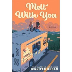 Melt With You, Hardback - Jennifer Dugan imagine